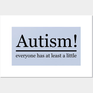 Autism! everyone has at least a little Posters and Art